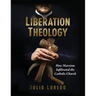 Liberation Theology: How Marxism Infiltrated the Catholic Church