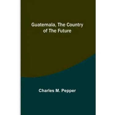 Guatemala, the country of the future