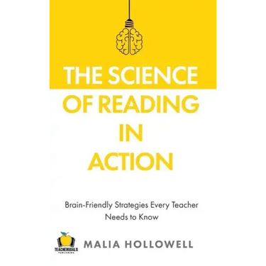 The Science of Reading in Action: Brain-Friendly Strategies Every Teacher Needs to Know