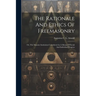 The Rationale And Ethics Of Freemasonry: Or, The Masonic Institution Considered As A Means Of Social And Individual Progress