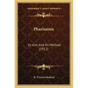 Pharisaism: Its Aim and Its Method (1912)