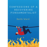 Confessions of a Recovering Fundamentalist