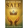 I'm Not for Sale: Made Priceless by God