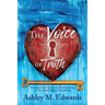 The Voice of Truth: Hearing God's Voice and Encountering a Love that Changes Everything
