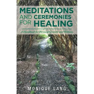 Meditations and Ceremonies for Healing: A Handbook for Personal Growth and Wellness