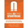 Magnetic Sponsoring: How To Attract Endless New Prospects And Team Members To You Automatically
