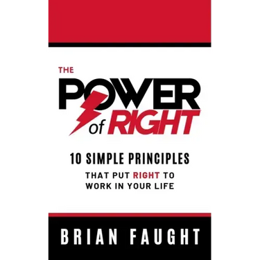 The Power of Right: 10 Simple Principles That Put Right to Work in Your Life