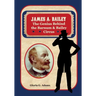 James A. Bailey: The Genius Behind the Barnum & Bailey Circus