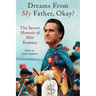Dreams from My Father, Okay?: The Secret Memoir of Mitt Romney