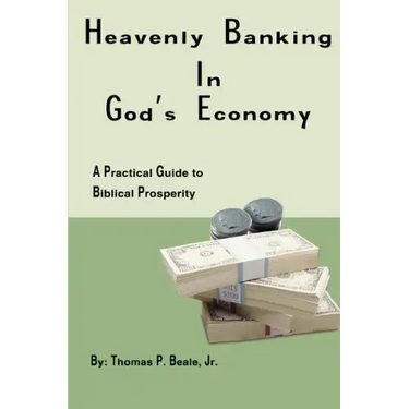 Heavenly Banking in God's Economy: A Practical Guide to Biblical Prosperity
