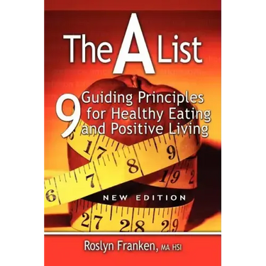 The a List: 9 Guiding Principles for Healthy Eating and Positive Living, New Edition