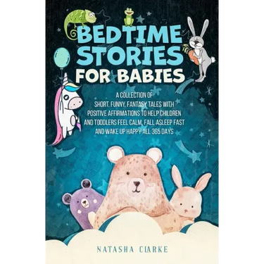 Bedtime Stories for Babies: A collection of short, funny, fantasy tales with positive affirmations to help children and toddlers feel calm, fall aslee