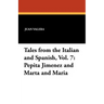 Pepita Jimenez and Marta and Maria: Tales from the Italian and Spanish, Vol. 7