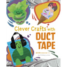 Clever Crafts with Duct Tape