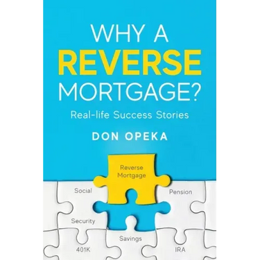 Why a Reverse Mortgage?: Real-life Success Stories