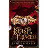 The Beast Princess: Beauty and the Beast Reimagined