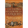 The Long Shadow of Antiquity: What Have the Greeks and Romans Done for Us?