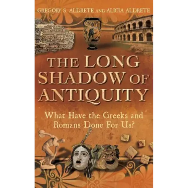 The Long Shadow of Antiquity: What Have the Greeks and Romans Done for Us?