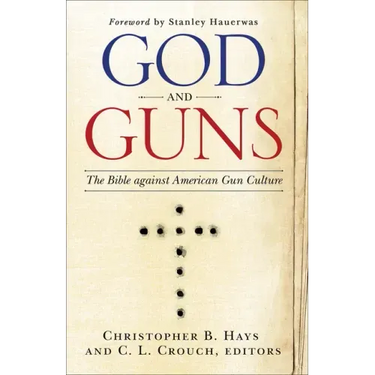 God and Guns: The Bible Against American Gun Culture