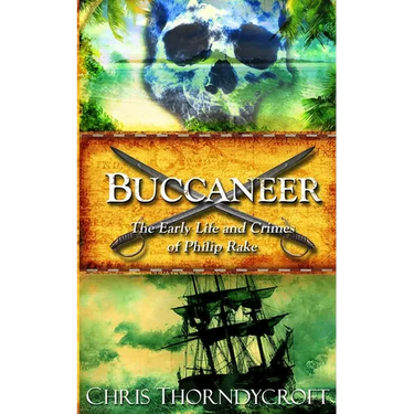 Buccaneer: The Early Life and Crimes of Philip Rake