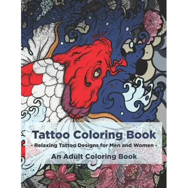 Tattoo Coloring Book - Relaxing Tattoo Designs for Men and Women - An Adult Coloring Book