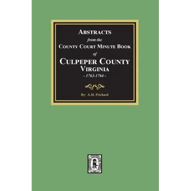 Abstracts from the County Court Minute Book of Culpeper County, Virginia, 1763-1764