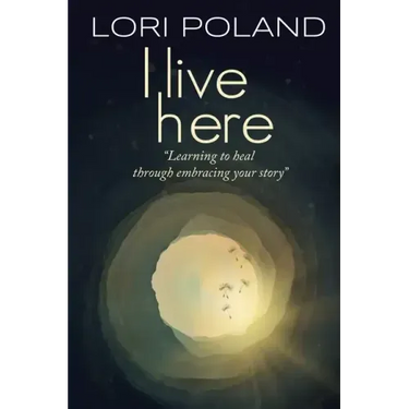 I live here; learning to heal through embracing your own story
