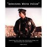 "Downtown White Police": Demonizing the Alpha Cop, Glorifying Thugs, and Militarizing Law Enforcement