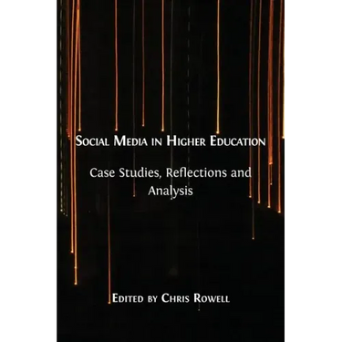 Social Media in Higher Education: Case Studies, Reflections and Analysis