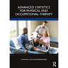 Advanced Statistics for Physical and Occupational Therapy