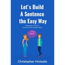 Let's Build a Sentence: The Easy Way: The 50 Most Commonly Used Verbs in English