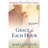 Grace for Each Hour: Through the Breast Cancer Journey
