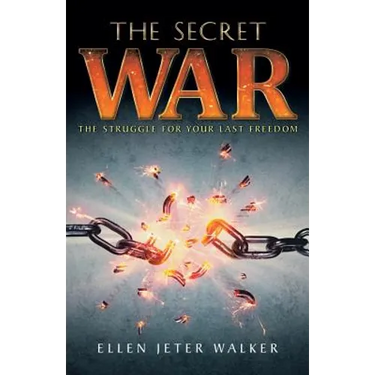 The Secret War: The Struggle for Your Last Freedom