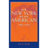 How New York Became American, 1890-1924 (Updated)