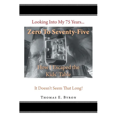 Zero To Seventy-Five: How I Escaped the Kids' Table