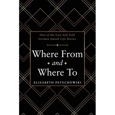 Where From and Where To: One of the Last Self-Told German Jewish Life Stories