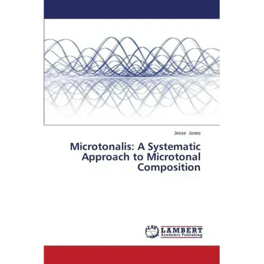Microtonalis: A Systematic Approach to Microtonal Composition