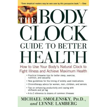 The Body Clock Guide to Better Health: How to Use Your Body's Natural Clock to Fight Illness and Achieve Maximum Health