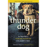 Thunder Dog: The True Story of a Blind Man, His Guide Dog, and the Triumph of Trust