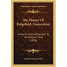 The History Of Ridgefield, Connecticut: From Its First Settlement To The Present Time (1878)