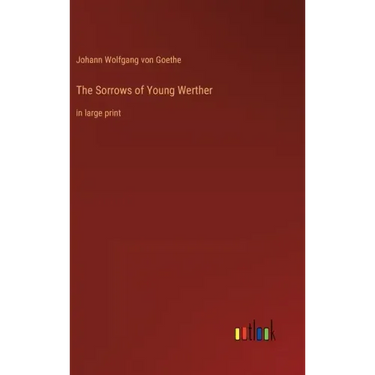 The Sorrows of Young Werther: in large print