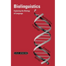 Biolinguistics: Exploring the Biology of Language