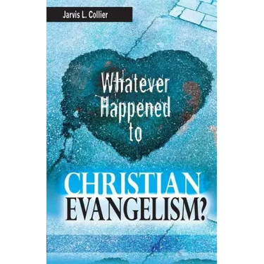 Whatever Happened to Christian Evangelism