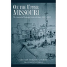 On the Upper Missouri: The Journal of Rudolph Friederich Kurz, 1851-1852