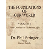 The Foundations of Our World, Volume I, from Creation to the Middle Ages