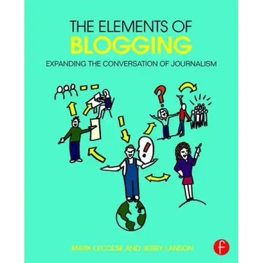 The Elements of Blogging: Expanding the Conversation of Journalism