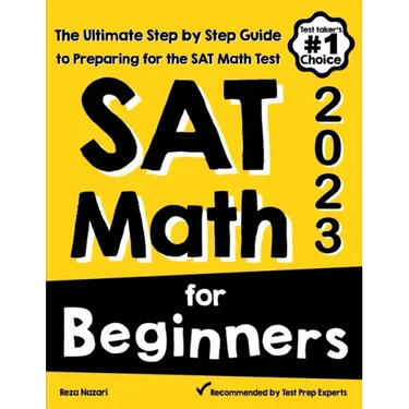 SAT Math for Beginners: The Ultimate Step by Step Guide to Preparing for the SAT Math Test