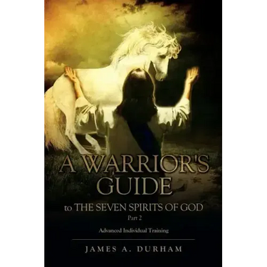 A Warrior's Guide to THE SEVEN SPIRITS OF GOD Part 2