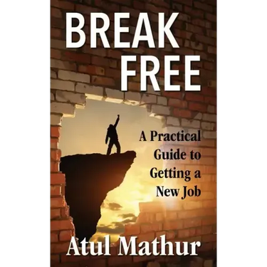 Break Free: A Practical Guide to Getting a New Job