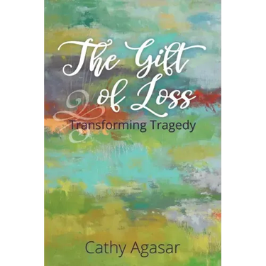 The Gift of Loss: Transforming Tragedy